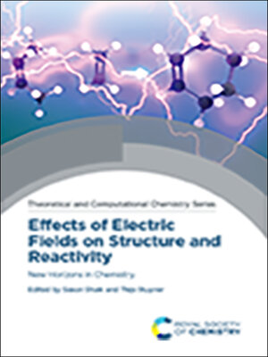 cover image of Effects of Electric Fields on Structure and Reactivity